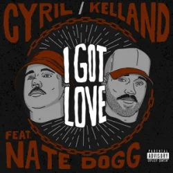 Мұқаба I Got Love - CYRIL & Kelland & Nate Dogg