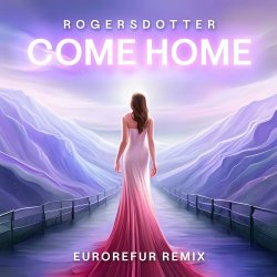 Мұқаба Rogersdotter - Come Home (EuroRefur Remix)