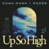 Мұқаба Cash Cash & ROZES - Up So High Cash Cash & ROZES - Up So High