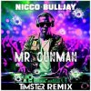 Мұқаба Nicco & Bulljay - Mr Gunman (Timster Remix) Nicco & Bulljay - Mr Gunman (Timster Remix)