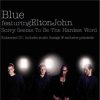 Мұқаба Blue & Elton John - Sorry seems to be the hardest word Blue & Elton John - Sorry seems to be the hardest word