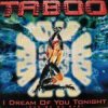 Мұқаба Taboo - I Dream Of You Tonight (Radio-Video) Taboo - I Dream Of You Tonight (Radio-Video)
