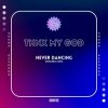 Мұқаба thnx my god - Never Dancing (Original Mix) thnx my god - Never Dancing (Original Mix)