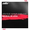 Мұқаба ATB & Shaun Farrugia - Believe in Love ATB & Shaun Farrugia - Believe in Love