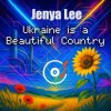 Мұқаба Jenya Lee - Ukraine is a Beautiful Country Jenya Lee - Ukraine is a Beautiful Country