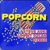 Мұқаба Steve Aoki feat. Ummet Ozcan & Dzeko - Popcorn Steve Aoki feat. Ummet Ozcan & Dzeko - Popcorn