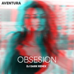 Мұқаба Aventura - Obsesion (Dj Dark Remix)