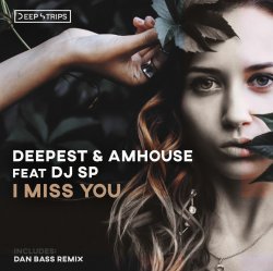 Мұқаба Deepest & AMHouse feat. DJ SP - I Miss You (Original_Mix)