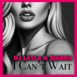 Мұқаба Sianna & Dj Layla - I Can't Wait