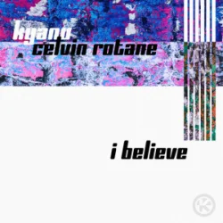 Мұқаба KYANU & Celvin Rotane - I Believe