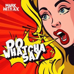 Мұқаба Mark with A K - Do Whatcha Say