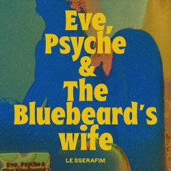 Мұқаба LE SSERAFIM - Eve, Psyche & the Bluebeard's wife