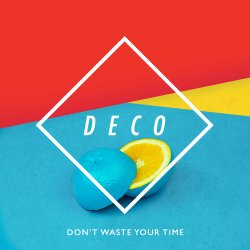 Мұқаба Deco - Don't Waste Your Time