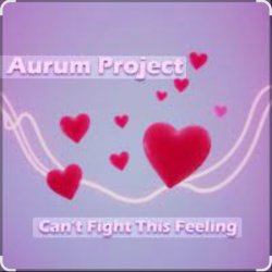Мұқаба Aurum Project - Can't Fight This Feeling