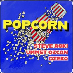 Мұқаба Steve Aoki feat. Ummet Ozcan & Dzeko - Popcorn