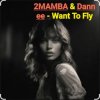 Мұқаба 2MAMBA & Dannee - Want To Fly 2MAMBA & Dannee - Want To Fly
