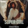 Мұқаба Umar Keyn - Super Girl Umar Keyn - Super Girl