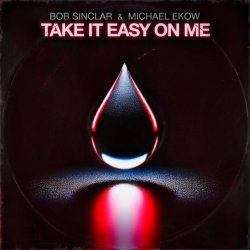 Мұқаба Bob Sinclar & Michael Ekow - Take It Easy On Me