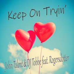 Мұқаба John Talent, DJ Tobbe, Rogersdotter - Keep on Tryin' (Radio Mix)