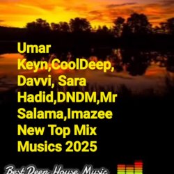 Мұқаба Umar Keyn,CoolDeep,Davvi,Sara Hadid,DNDM,Mr Salama - Imazee New Top Mix Musics 2025