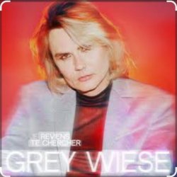 Мұқаба Grey Wiese - Je reviens te chercher