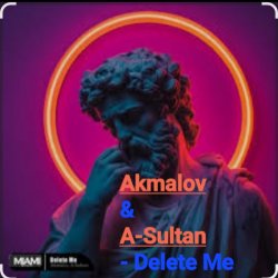 Мұқаба Akmalov & A-Sultan - Delete Me