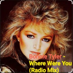Мұқаба Bonnie Tyler - Where Were You (Radio Mix)
