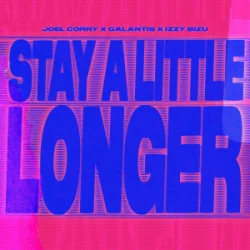 Мұқаба Joel Corry & Galantis & Izzy Bizu - Stay A Little Longer