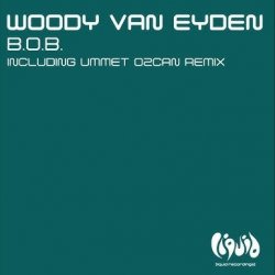 Мұқаба Woody Van Eyden - B.O.B (Ummet Ozcan Remix)