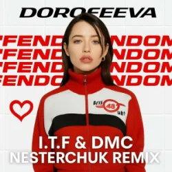 Мұқаба DOROFEEVA - Феноменаль (I T F & DMC NESTERCHUK Remix)