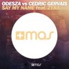 Мұқаба Odesza Vs Cedric Gervais feat. Zyra - Say My Name (Remix) Odesza Vs Cedric Gervais feat. Zyra - Say My Name (Remix)