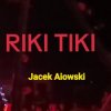 Мұқаба Jacek Aiowski - Riki Tiki Jacek Aiowski - Riki Tiki