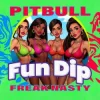 Мұқаба Freak Nasty & Pitbull - Fun Dip Freak Nasty & Pitbull - Fun Dip