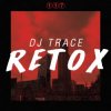 Мұқаба DJ Trace - Retox DJ Trace - Retox