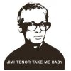 Мұқаба Jimi Tenor - Take Me Baby (Slappers, Organ And RX70 Chorus Mix) Jimi Tenor - Take Me Baby (Slappers, Organ And RX70 Chorus Mix)