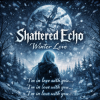 Мұқаба Shattered Echo - Winter Love Shattered Echo - Winter Love
