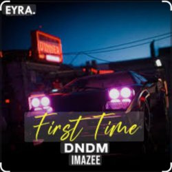 Мұқаба DNDM & Imazee - First Time