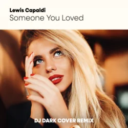 Мұқаба Lewis Capaldi - Someone You Loved (Dj Dark Cover Remix)