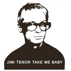 Мұқаба Jimi Tenor - Take Me Baby (Slappers, Organ And RX70 Chorus Mix)