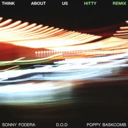 Мұқаба Sonny Fodera & D.O.D & Poppy Baskcomb - Think About Us (Hitty Remix)