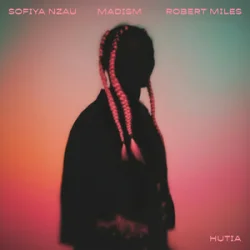 Мұқаба Sofiya Nzau & Madism & Robert Miles - Hutia