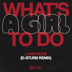 Мұқаба Luvstruck - What's A Girl To Do (D-Sturb Remix)