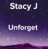 Мұқаба Stacy J - Unforget Stacy J - Unforget