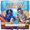 封面 Blaiz Fayah & Maureen & Dj Glad - Money Pull Up Blaiz Fayah & Maureen & Dj Glad - Money Pull Up