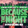Мұқаба Aquagen & Scotty - Because The Night (Hypertechno Extended Mix) Aquagen & Scotty - Because The Night (Hypertechno Extended Mix)
