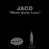 Мұқаба Jaco - Show Some Love (Rhythm Invention Remix) Jaco - Show Some Love (Rhythm Invention Remix)
