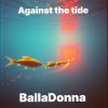Мұқаба BallaDonna - Against the tide BallaDonna - Against the tide