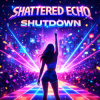 Мұқаба Shattered Echo - Shutdown Shattered Echo - Shutdown