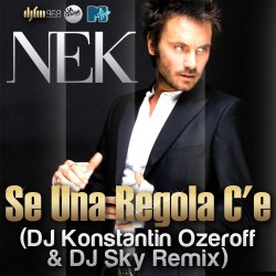 Мұқаба Nek - Se Una Regola C'e (DJ Konstantin Ozeroff & DJ Sky Radio Edit)