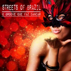 Мұқаба Streets of Brazil - O Groove Que Faz Dancar (Beach Chillout Mix)
